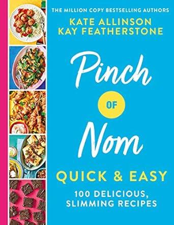 Pinch of Nom Quick & Easy: 100 Delicious, Slimming Recipes